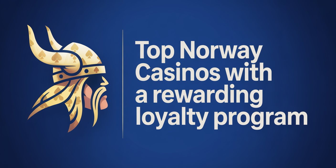 Top Norway casinos with a rewarding loyalty program
